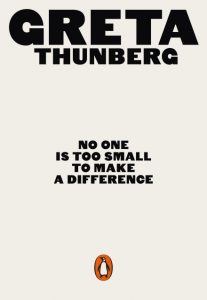 Greta Thunberg. No one is too small to make a difference